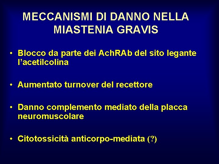 MECCANISMI DI DANNO NELLA MIASTENIA GRAVIS • Blocco da parte dei Ach. RAb del