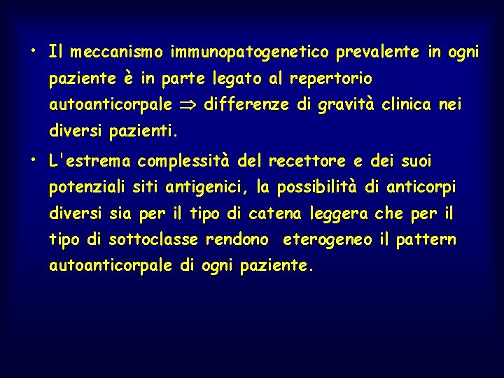  • Il meccanismo immunopatogenetico prevalente in ogni paziente è in parte legato al