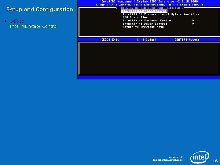 Setup and Configuration • Select: Intel ME State Control Version 1. 0 digitaloffice. intel.