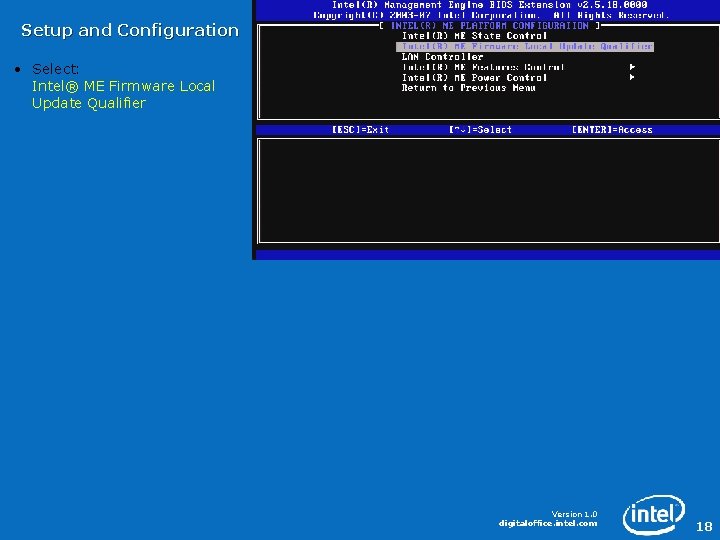 Setup and Configuration • Select: Intel® ME Firmware Local Update Qualifier Version 1. 0