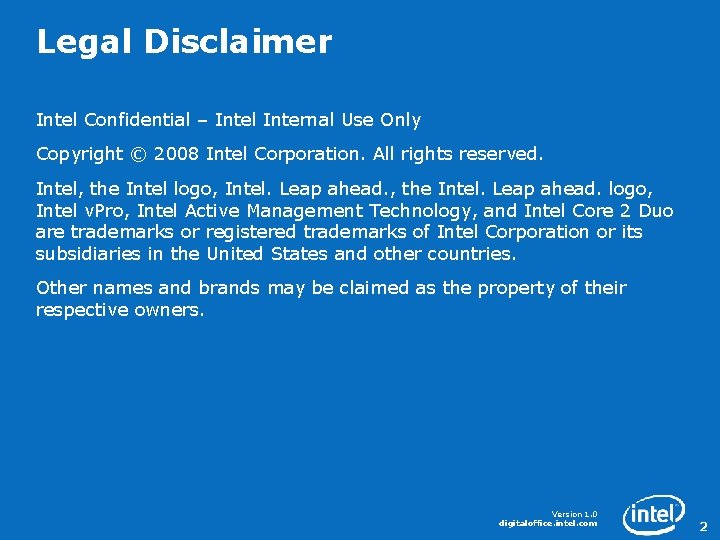 Legal Disclaimer Intel Confidential – Intel Internal Use Only Copyright © 2008 Intel Corporation.