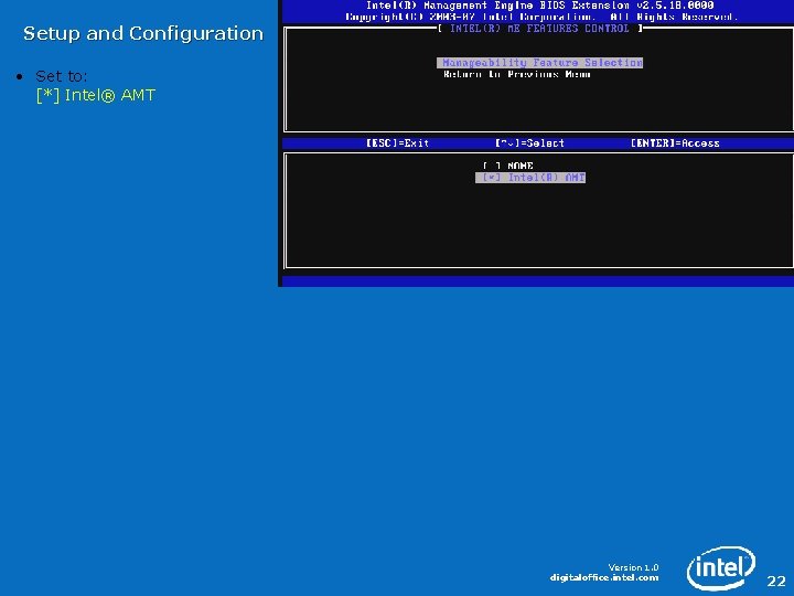 Setup and Configuration • Set to: [*] Intel® AMT Version 1. 0 digitaloffice. intel.