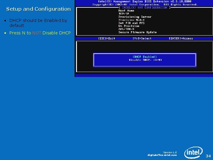 Setup and Configuration • DHCP should be Enabled by default • Press N to