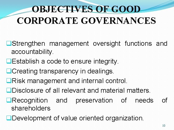 OBJECTIVES OF GOOD CORPORATE GOVERNANCES q. Strengthen management oversight functions and accountability. q. Establish