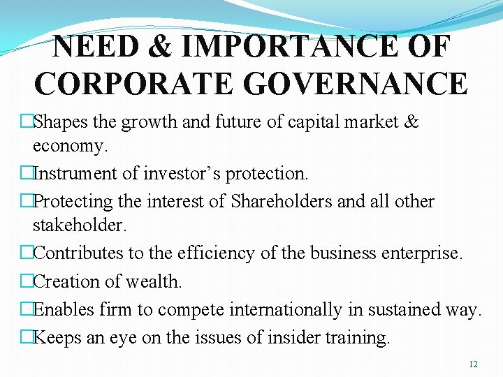 NEED & IMPORTANCE OF CORPORATE GOVERNANCE �Shapes the growth and future of capital market