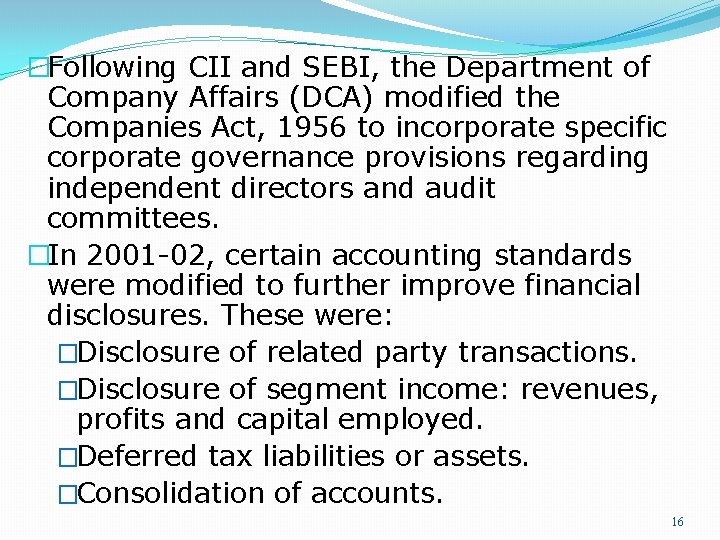 �Following CII and SEBI, the Department of Company Affairs (DCA) modified the Companies Act,