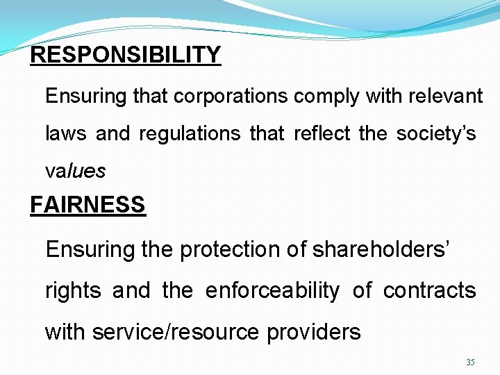 RESPONSIBILITY Ensuring that corporations comply with relevant laws and regulations that reflect the society’s