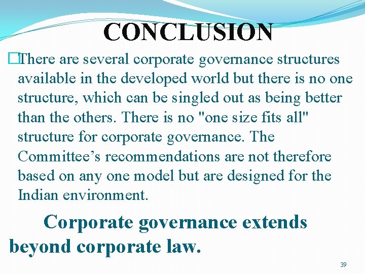 CONCLUSION �There are several corporate governance structures available in the developed world but there