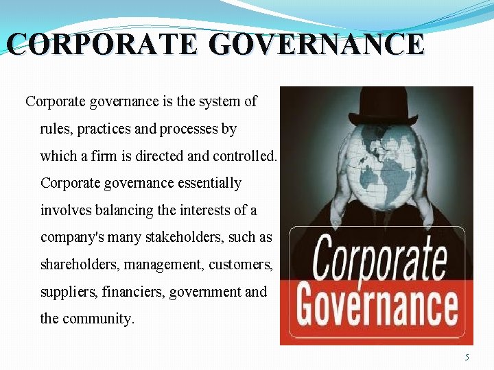 CORPORATE GOVERNANCE Corporate governance is the system of rules, practices and processes by which