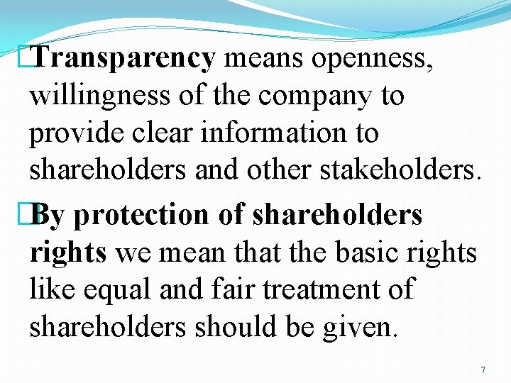 �Transparency means openness, willingness of the company to provide clear information to shareholders and