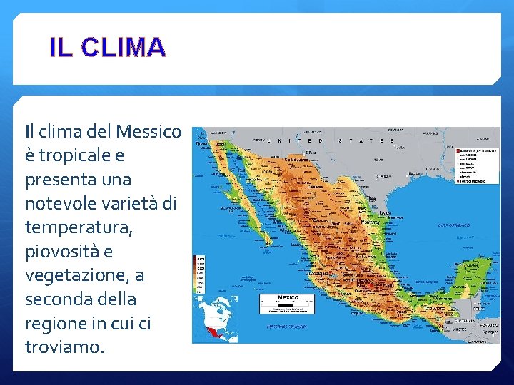 IL CLIMA Il clima del Messico è tropicale e presenta una notevole varietà di