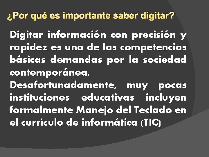 ¿Por qué es importante saber digitar? Digitar información con precisión y rapidez es una