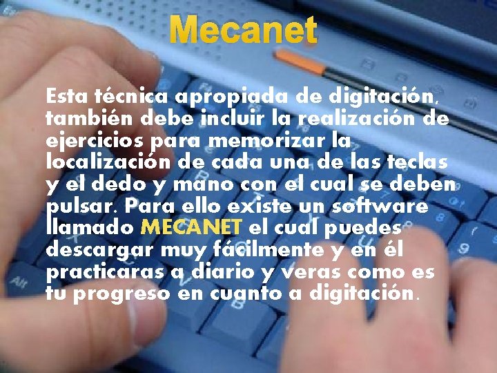 Mecanet Esta técnica apropiada de digitación, también debe incluir la realización de ejercicios para