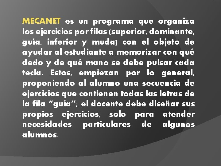 MECANET es un programa que organiza los ejercicios por filas (superior, dominante, guía, inferior