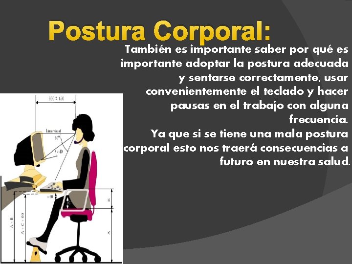 Postura Corporal: También es importante saber por qué es importante adoptar la postura adecuada