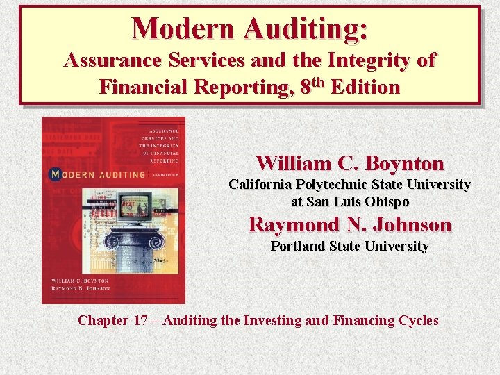 Modern Auditing: Assurance Services and the Integrity of Financial Reporting, 8 th Edition William