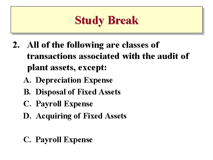 Study Break 2. All of the following are classes of transactions associated with the