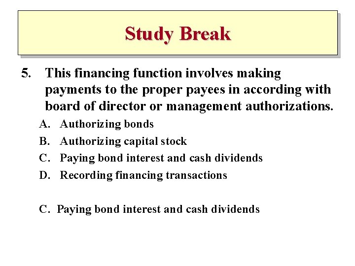 Study Break 5. This financing function involves making payments to the proper payees in