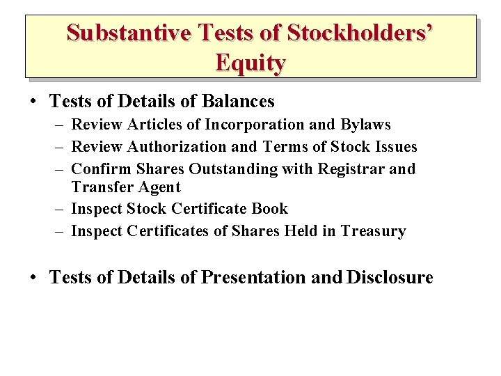 Substantive Tests of Stockholders’ Equity • Tests of Details of Balances – Review Articles