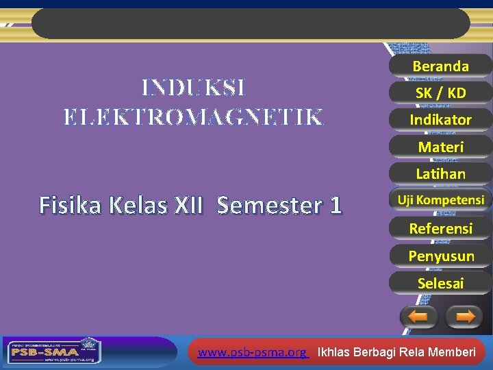 INDUKSI ELEKTROMAGNETIK Beranda SK / KD Indikator Materi Latihan Fisika Kelas XII Semester 1