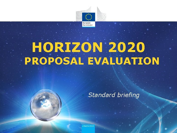 HORIZON 2020 PROPOSAL EVALUATION • Standard briefing 