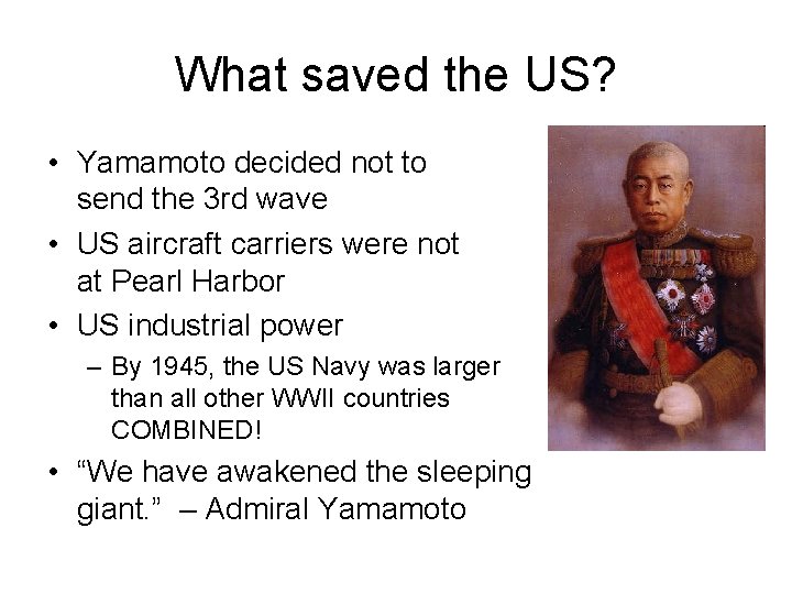 What saved the US? • Yamamoto decided not to send the 3 rd wave