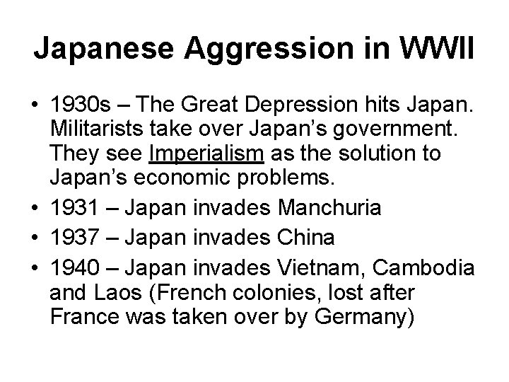 Japanese Aggression in WWII • 1930 s – The Great Depression hits Japan. Militarists