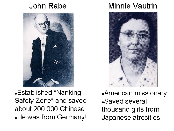 John Rabe Established “Nanking Safety Zone” and saved about 200, 000 Chinese He was