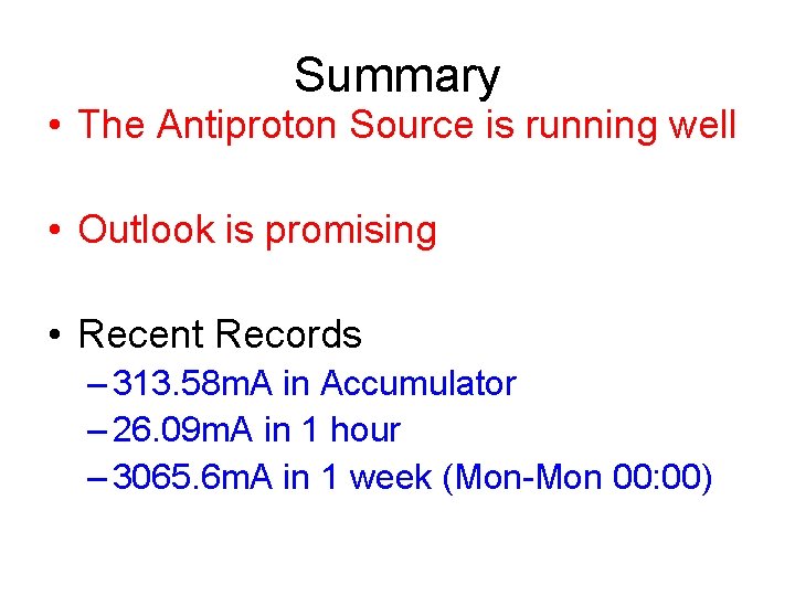 Summary • The Antiproton Source is running well • Outlook is promising • Recent