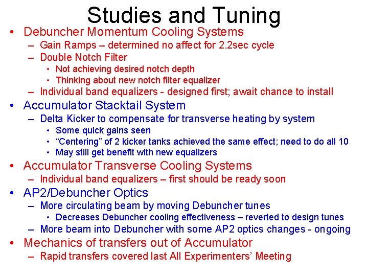 Studies and Tuning • Debuncher Momentum Cooling Systems – Gain Ramps – determined no