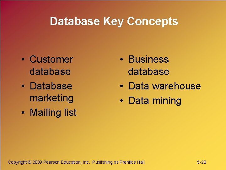 Database Key Concepts • Customer database • Database marketing • Mailing list • Business