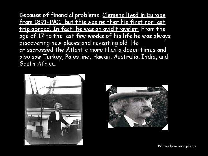 Because of financial problems, Clemens lived in Europe from 1891 -1901, but this was