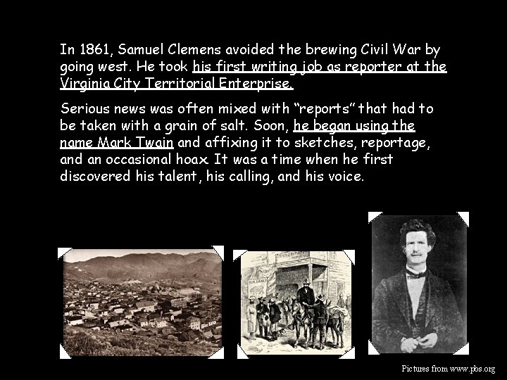 In 1861, Samuel Clemens avoided the brewing Civil War by going west. He took