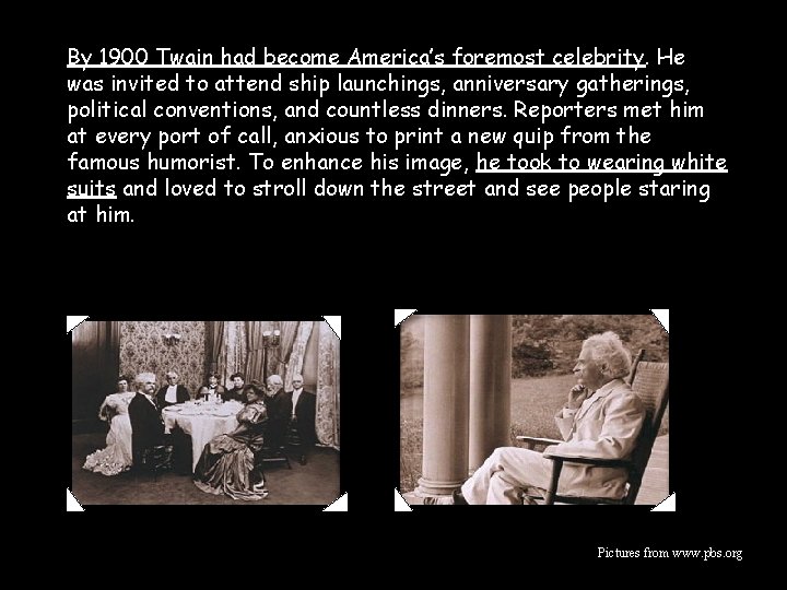 By 1900 Twain had become America’s foremost celebrity. He was invited to attend ship