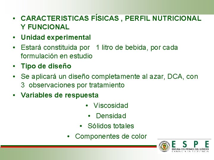  • CARACTERISTICAS FÍSICAS , PERFIL NUTRICIONAL Y FUNCIONAL • Unidad experimental • Estará