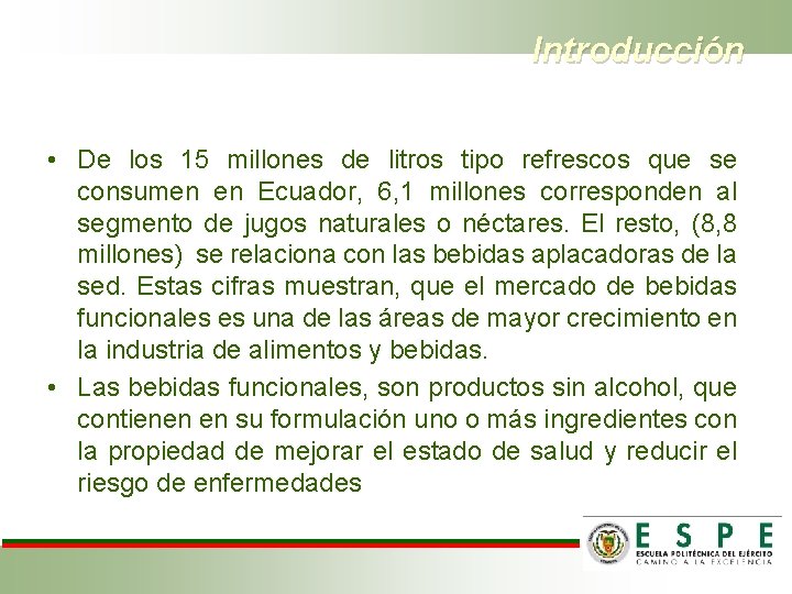 Introducción • De los 15 millones de litros tipo refrescos que se consumen en