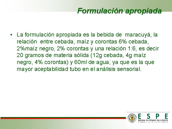 Formulación apropiada • La formulación apropiada es la bebida de maracuyá, la relación entre