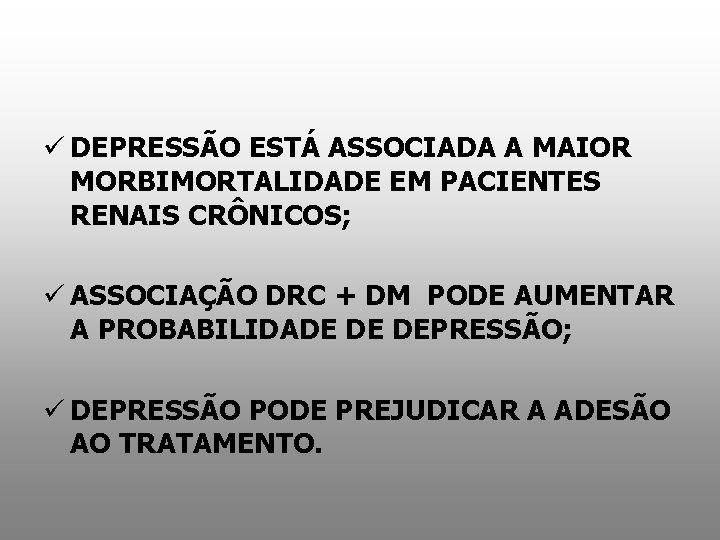 ü DEPRESSÃO ESTÁ ASSOCIADA A MAIOR MORBIMORTALIDADE EM PACIENTES RENAIS CRÔNICOS; ü ASSOCIAÇÃO DRC