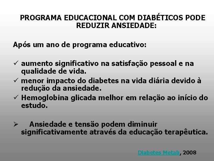 PROGRAMA EDUCACIONAL COM DIABÉTICOS PODE REDUZIR ANSIEDADE: Após um ano de programa educativo: ü