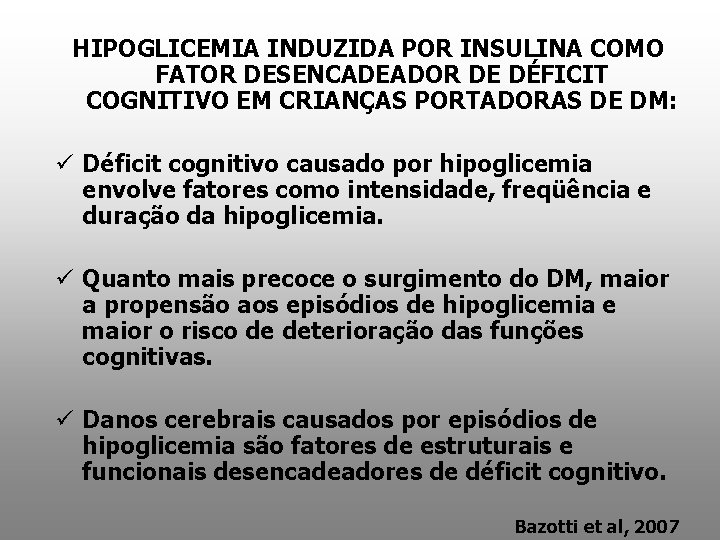 HIPOGLICEMIA INDUZIDA POR INSULINA COMO FATOR DESENCADEADOR DE DÉFICIT COGNITIVO EM CRIANÇAS PORTADORAS DE