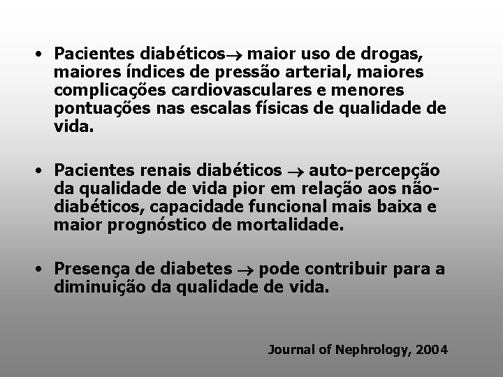  • Pacientes diabéticos maior uso de drogas, maiores índices de pressão arterial, maiores