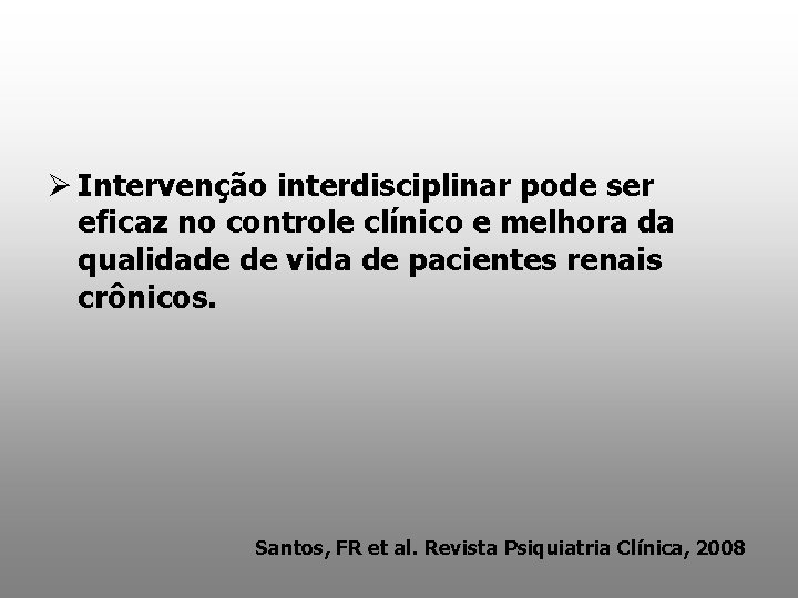 Ø Intervenção interdisciplinar pode ser eficaz no controle clínico e melhora da qualidade de