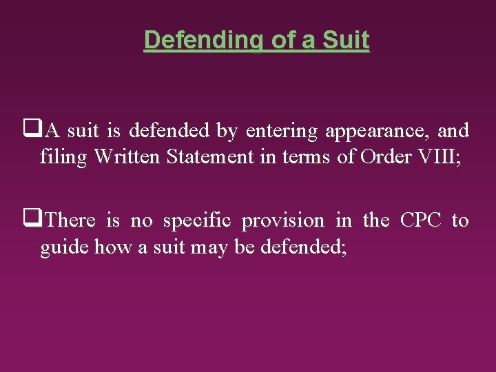Defending of a Suit q. A suit is defended by entering appearance, and filing