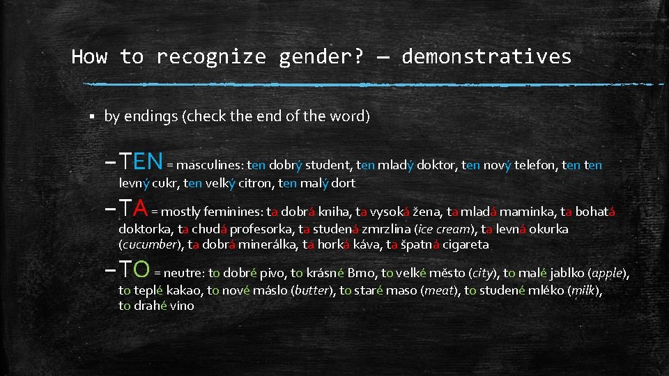 How to recognize gender? — demonstratives § by endings (check the end of the