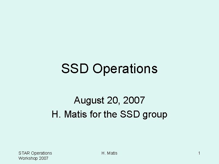 SSD Operations August 20, 2007 H. Matis for the SSD group STAR Operations Workshop