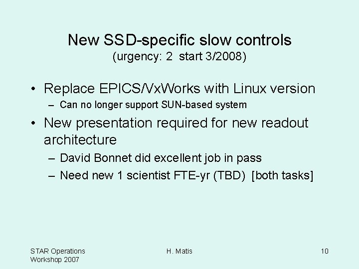 New SSD-specific slow controls (urgency: 2 start 3/2008) • Replace EPICS/Vx. Works with Linux