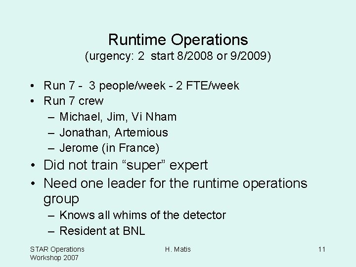 Runtime Operations (urgency: 2 start 8/2008 or 9/2009) • Run 7 - 3 people/week