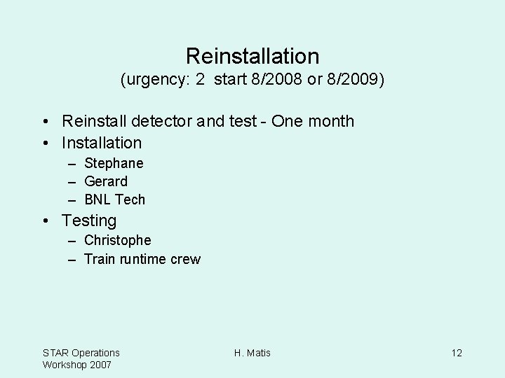 Reinstallation (urgency: 2 start 8/2008 or 8/2009) • Reinstall detector and test - One