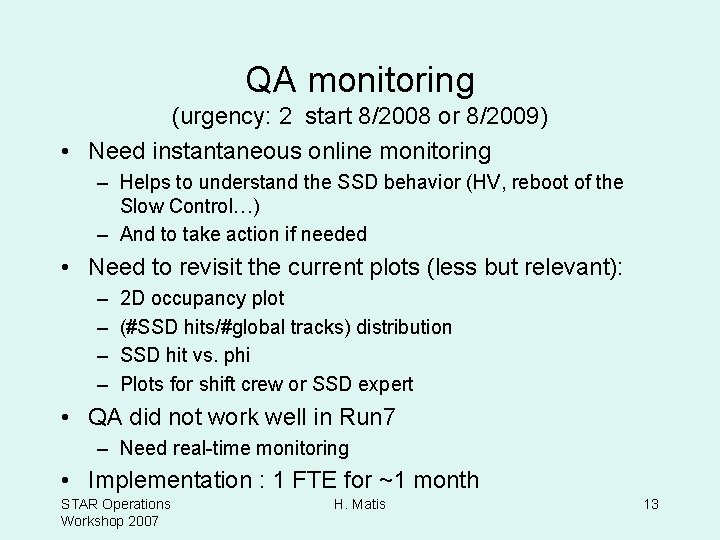 QA monitoring (urgency: 2 start 8/2008 or 8/2009) • Need instantaneous online monitoring –