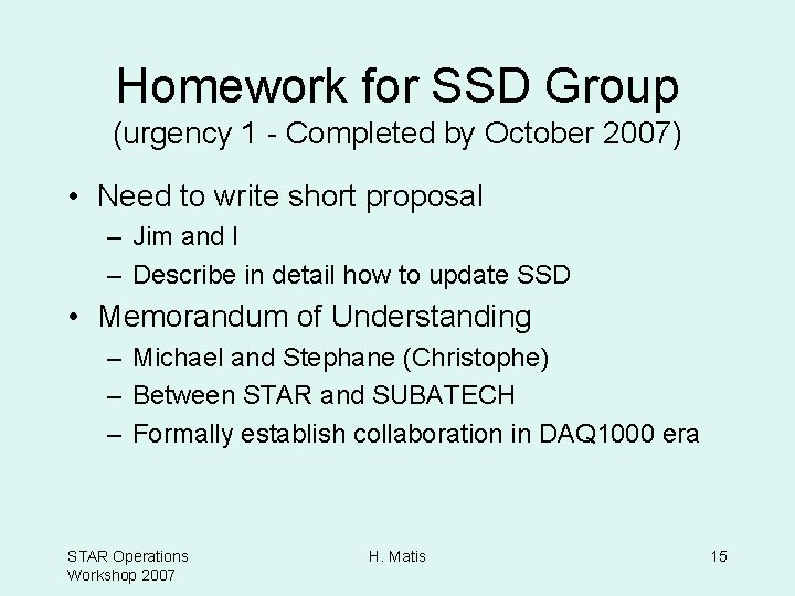 Homework for SSD Group (urgency 1 - Completed by October 2007) • Need to